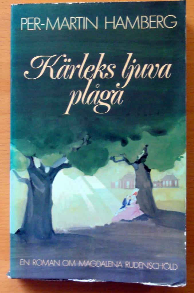 K&auml;rleks ljuva pl&aring;ga - en roman om Magdalena Rudensch&ouml;ld