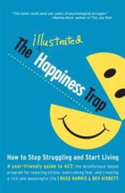 The illustrated happiness trap - how to stop struggling and start living