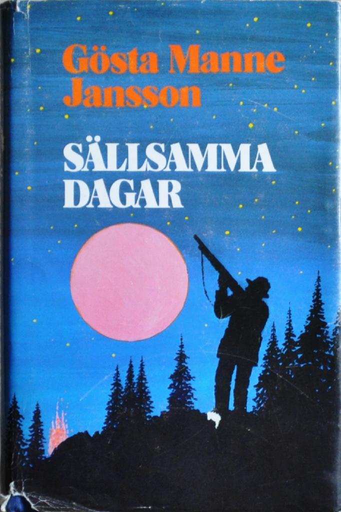 S&auml;llsamma dagar : h&aring;gkomster och h&ouml;rs&auml;gner fr&aring;n skogslandet