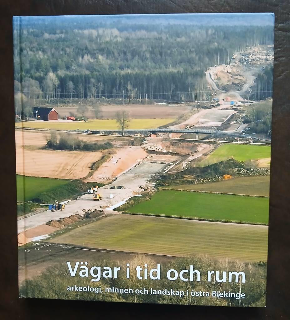 V&auml;gar i tid och rum - arkeologi, minne och landskap i &ouml;stra Blekinge