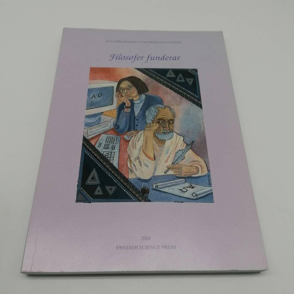 Filosofer funderar : f&ouml;redrag h&aring;llna p&aring; filosofiska fakultetens dag 20 mars 1999