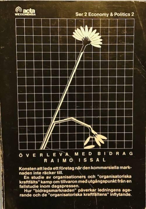 &Ouml;verleva med bidrag : [Surviving with subsidies] : konsten att leda ett f&ouml;retag n&auml;r den kommersiella marknaden inte r&auml;cker till