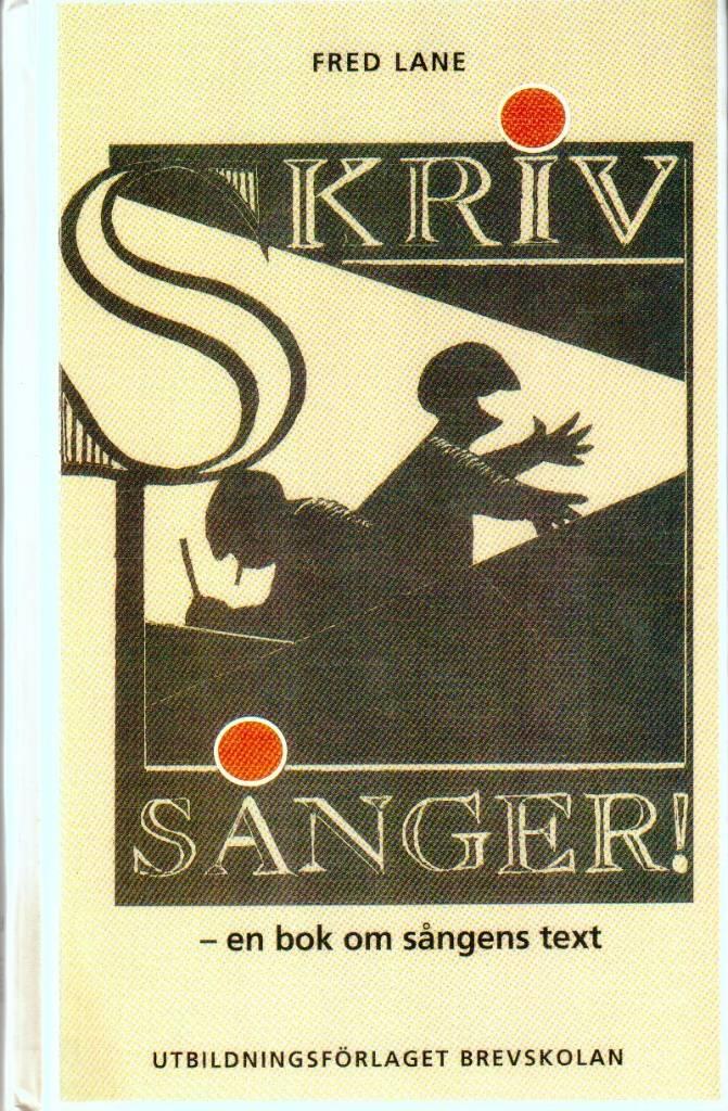 Skriv s&aring;nger! : en bok om s&aring;ngens text