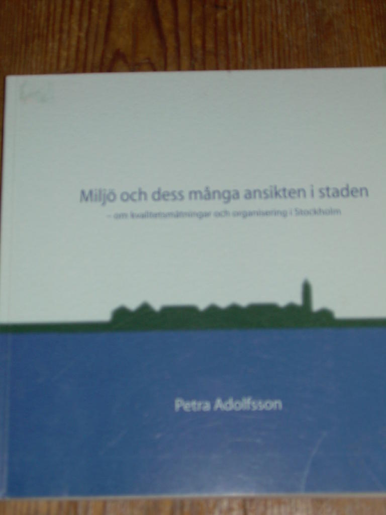 Milj&ouml; och dess m&aring;nga ansikten i staden : om kvalitetsm&auml;tningar och organisering i Stockholm
