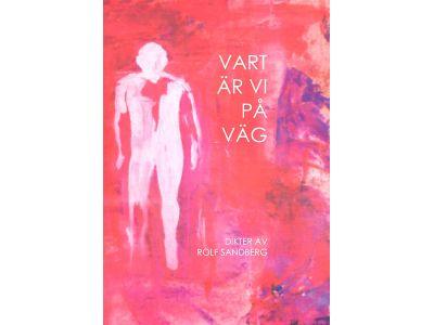 Vart &auml;r vi p&aring; v&auml;g : dikter