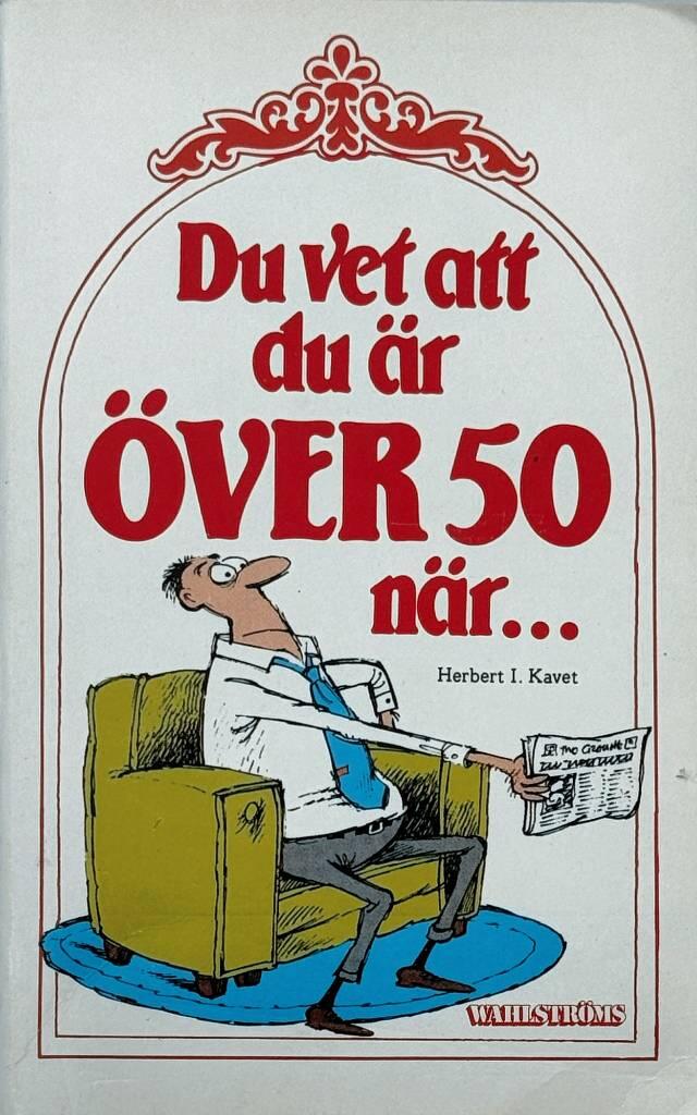 Du vet att du &auml;r &ouml;ver 50