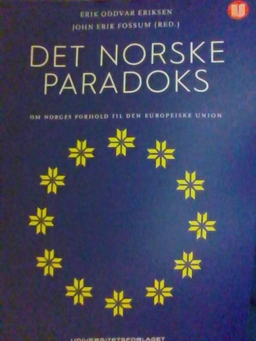 Det norske paradoks : om Norges forhold til Den europeiske union