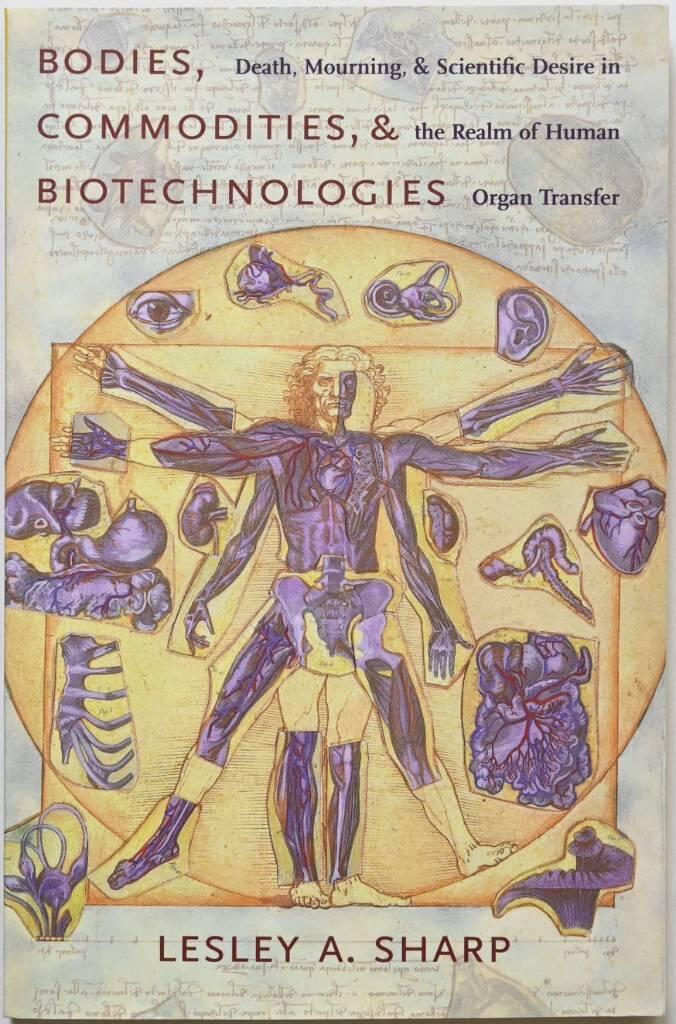 Bodies, commodities, and biotechnologies - death, mourning, and scientific desire in the realm of human organ transfer