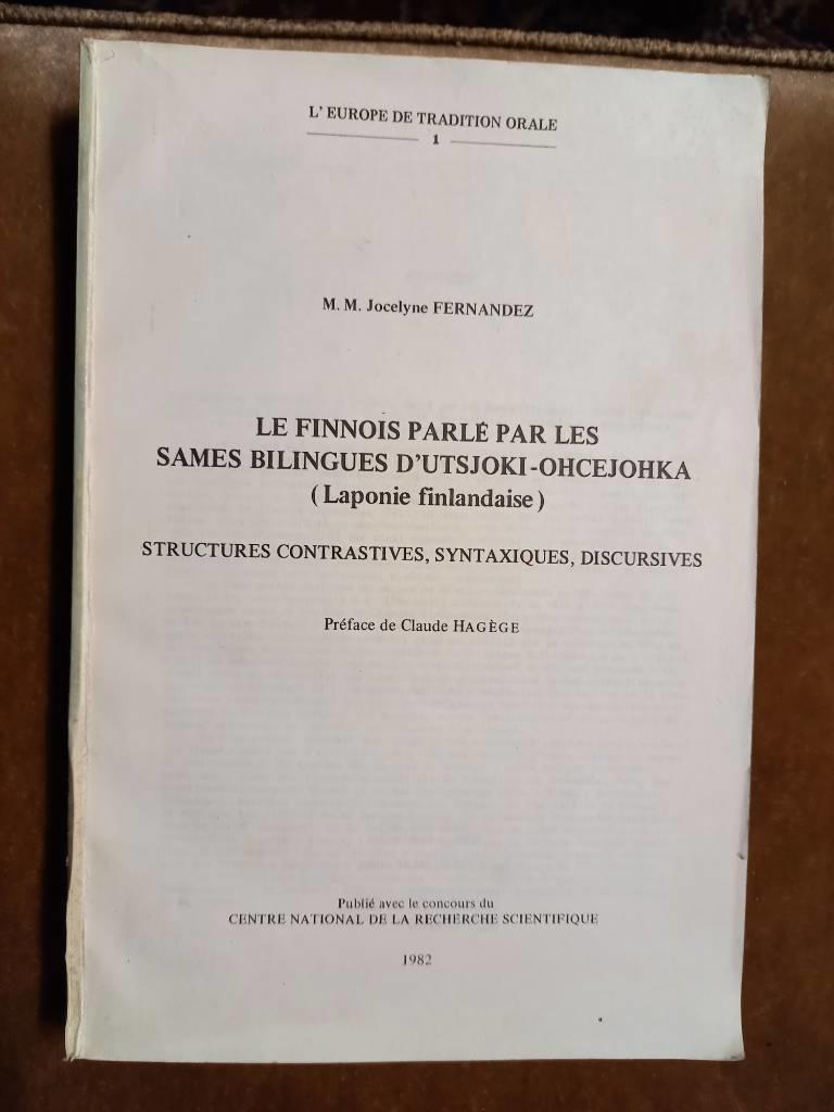 Le finnois parl&eacute; par les sames bilingues d'Utsjoki-Ohcejohka (laponie finlandaise) - structures contrastives, syntaxiques, discursives