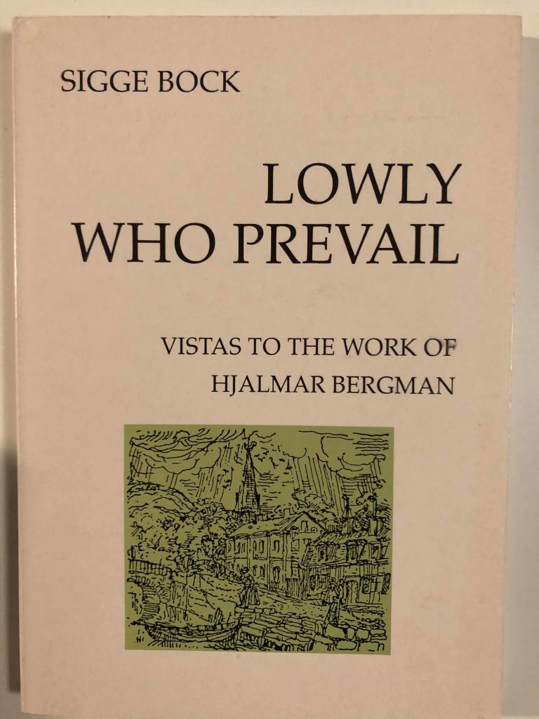 Lowly who prevail : vistas to the work of Hjalmar Bergman