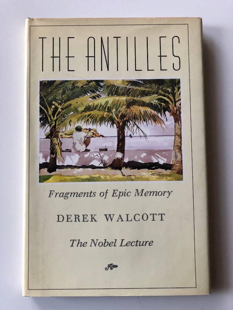 The Antilles - fragments of epic memory : the Nobel lecture