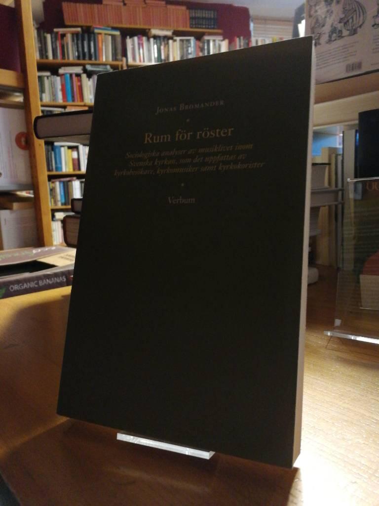 Rum f&ouml;r r&ouml;ster : sociologiska analyser av musiklivet inom Svenska kyrkan, som det uppfattas av kyrkobes&ouml;kare, kyrkomusiker samt kyrkokorister