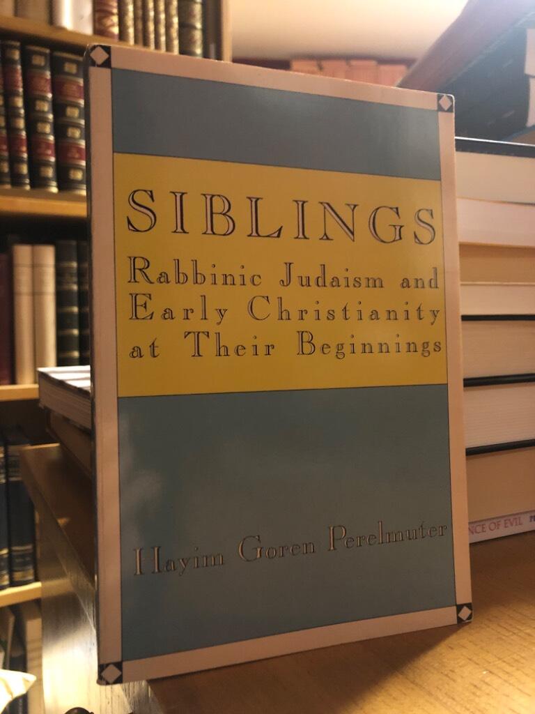 Siblings - Rabbinic Judaism and early Christianity at their beginnings