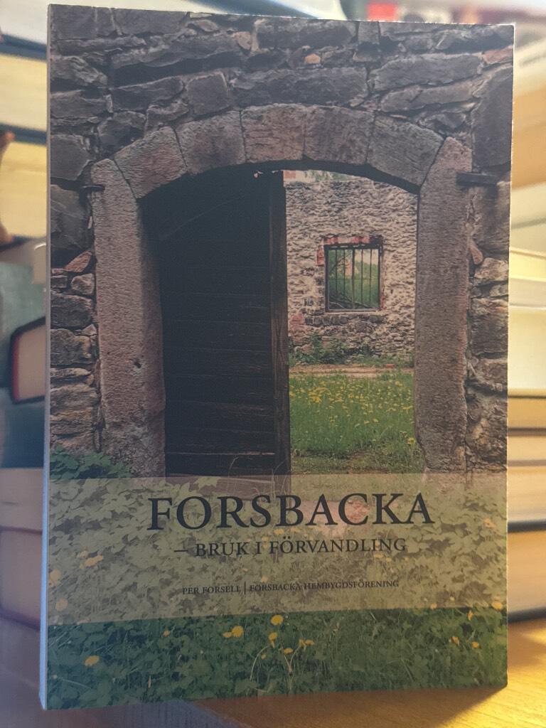 Forsbacka &ndash; bruk i f&ouml;rvandling