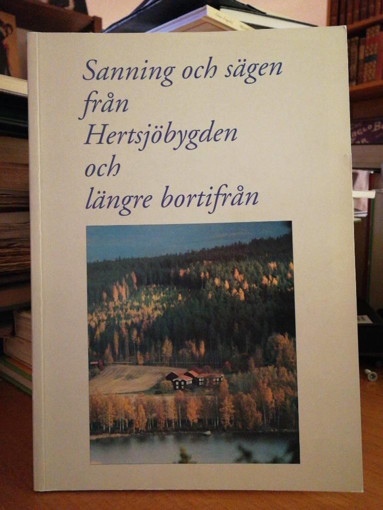 Sanning och s&auml;gen fr&aring;n Hertsj&ouml;bygden och l&auml;ngre bortifr&aring;n