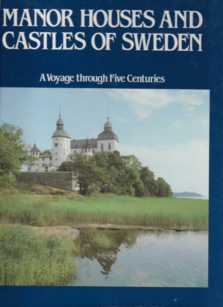 Manor houses and castles of Sweden - a voyage through five centuries