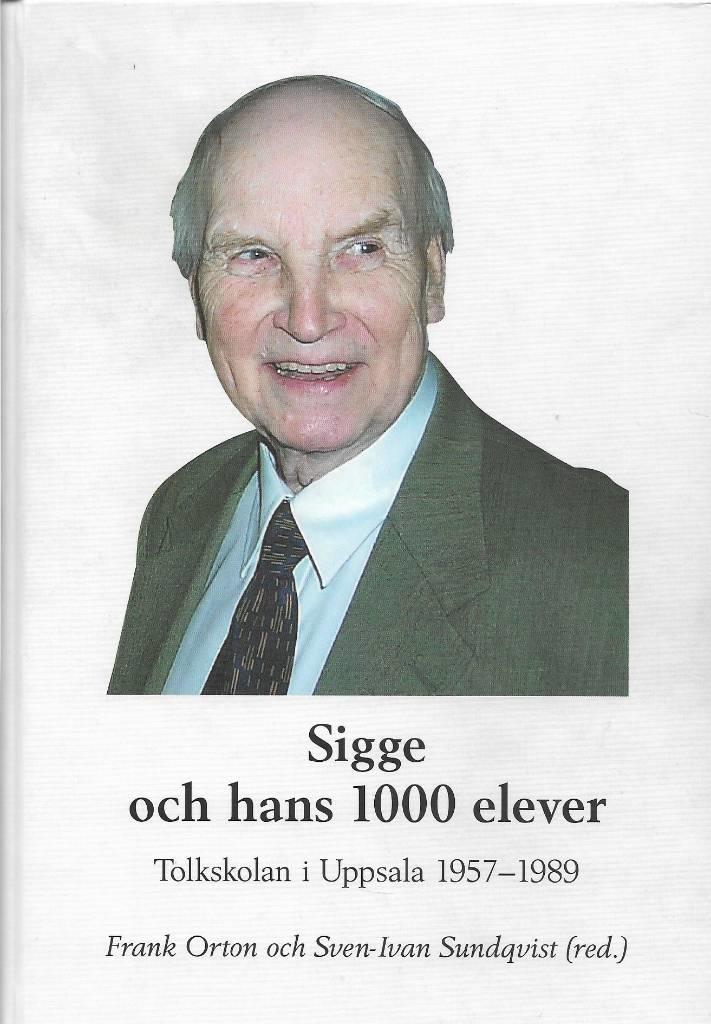 Sigge och hans 1000 elever : tolkskolan i Uppsala 1957-1989
