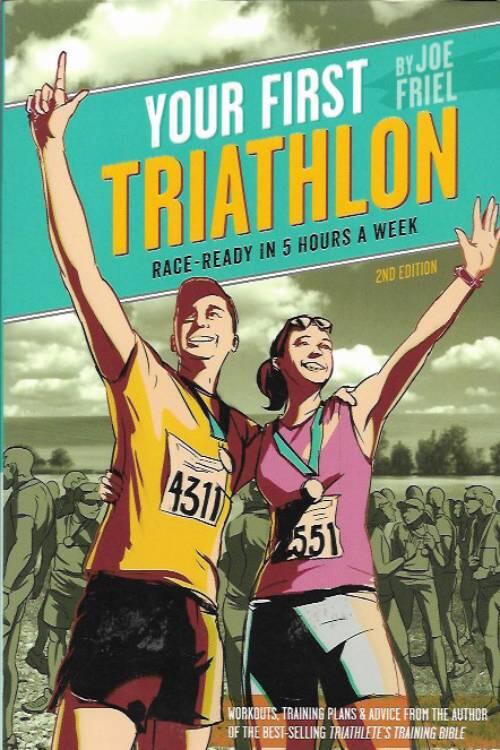 Your First Triathlon, 2nd Ed.: Race-Ready in 5 Hours a Week [Elektronisk resurs]
