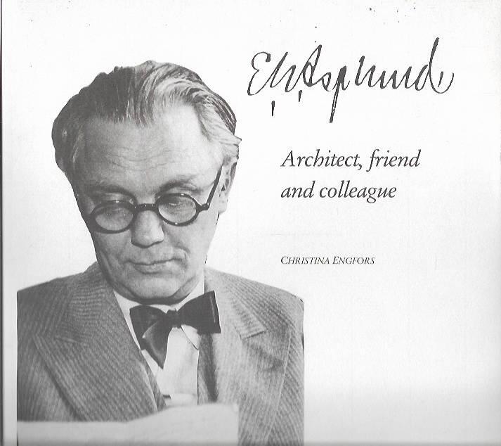E.G. Asplund : Architect, Friend And Colleague