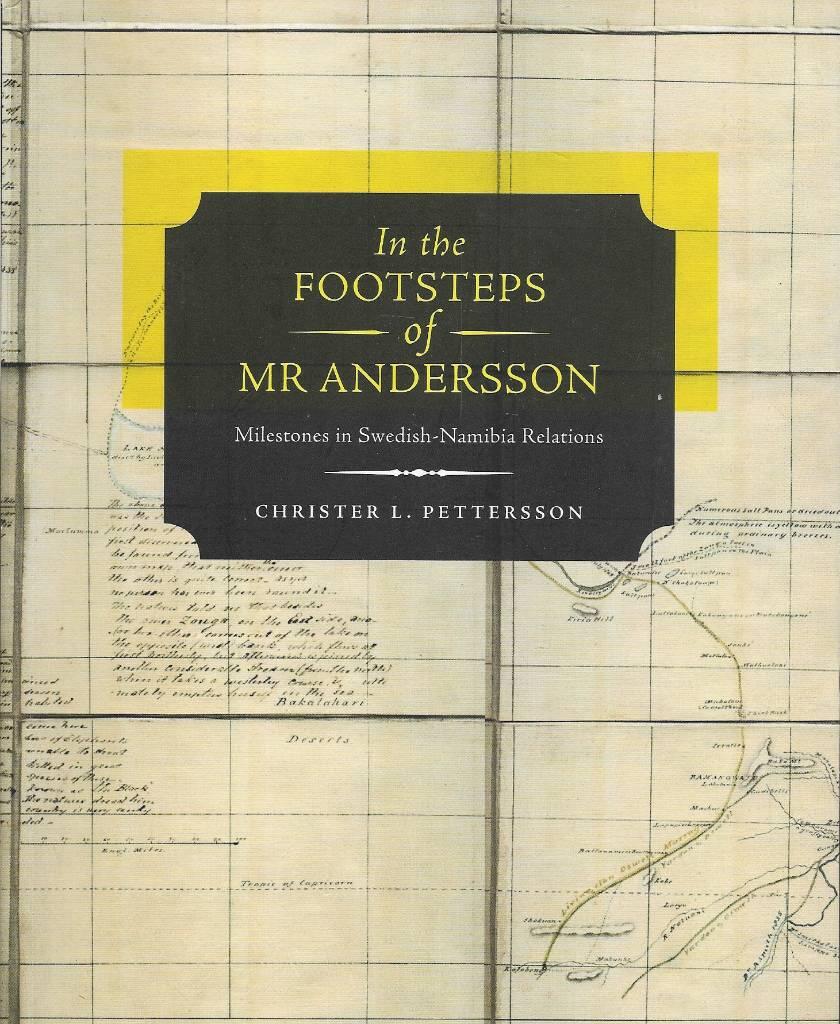 In the footsteps of Mr Andersson - milestones in Swedish-Namibia relations