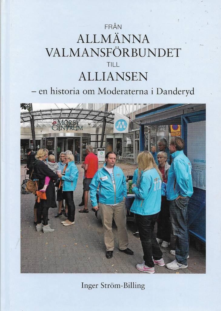 Från Allmänna valmansförbundet till Alliansen : en historia om Moderaterna i Danderyd