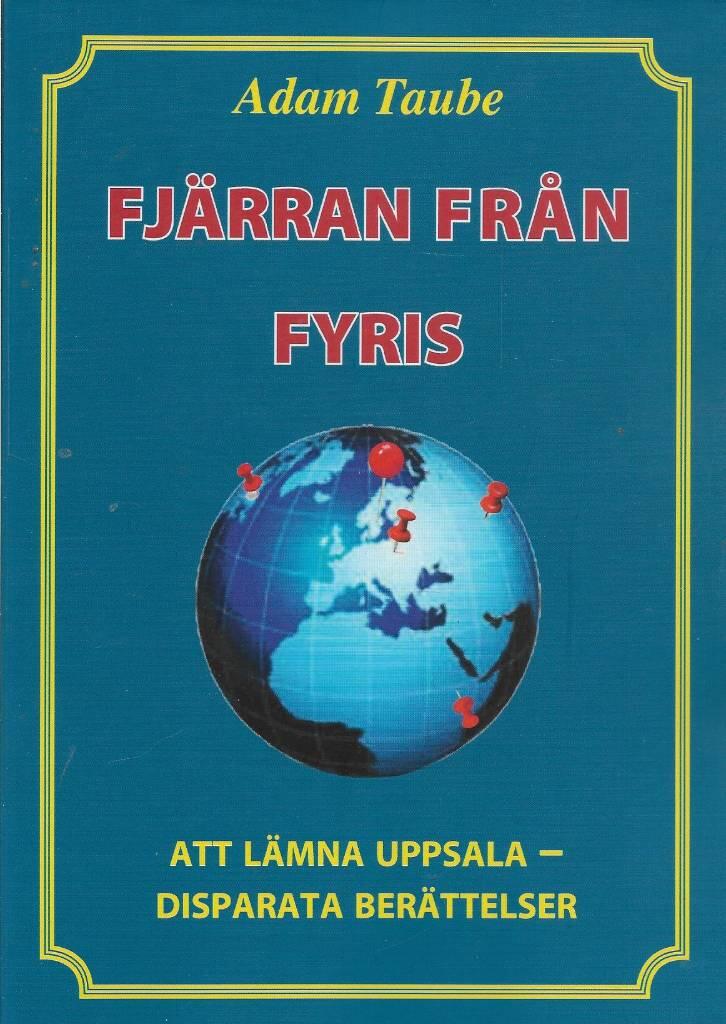 Fj&auml;rran fr&aring;n Fyris : att l&auml;mna Uppsala - disparata ber&auml;ttelser