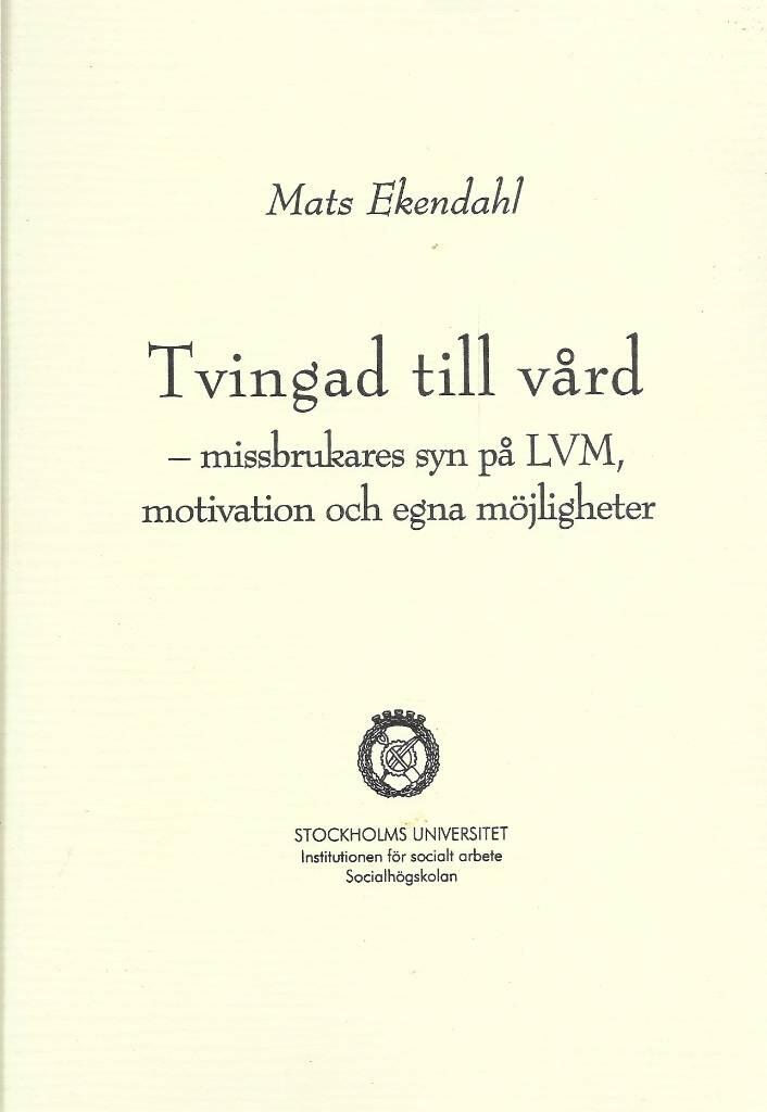 Tvingad till vård : [Elektronisk resurs] : missbrukares syn på LVM, motivation och egna möjligheter