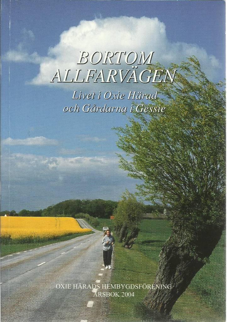 Bortom allfarv&auml;gen : livet i Oxie h&auml;rad och g&aring;rdarna i Gessie