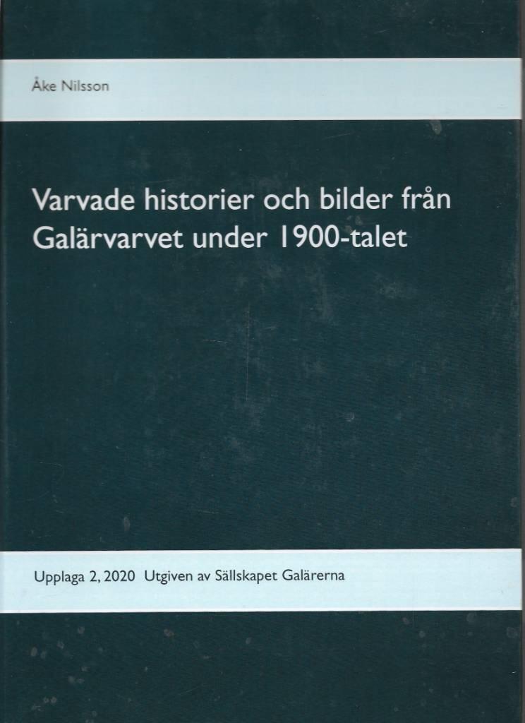 Varvade historier och bilder fr&aring;n Gal&auml;rvarvet under 1900-talet