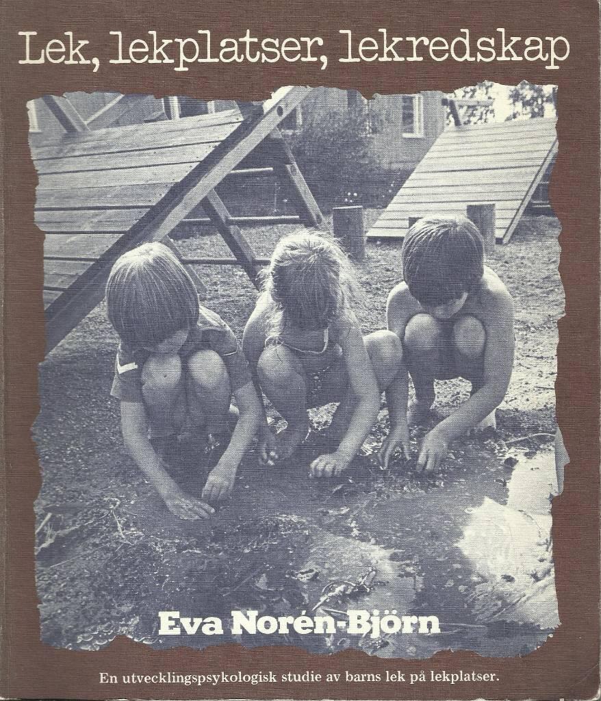 Lek, lekplatser, lekredskap : en utvecklingspsykologisk studie av barns lek p&aring; lekplatser