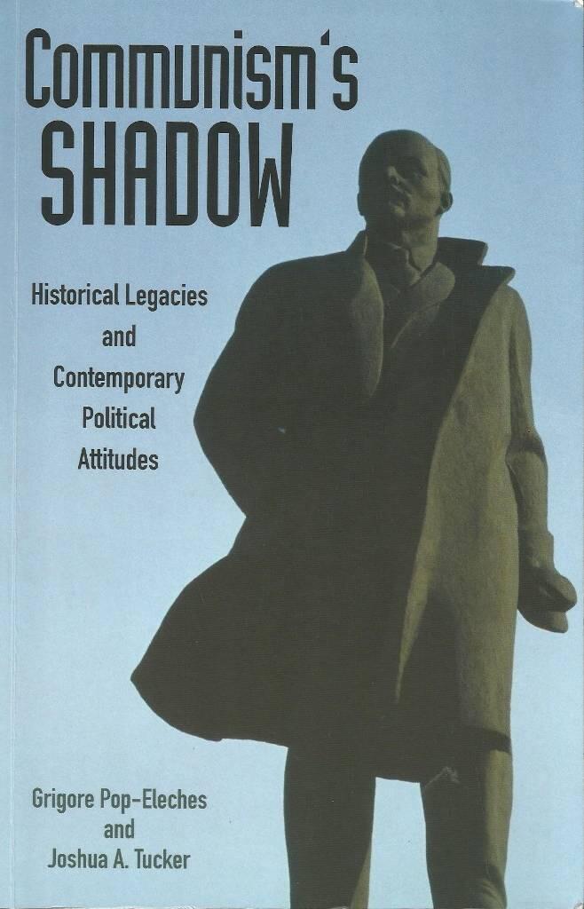 Communism's shadow - historical legacies and contemporary political attitudes