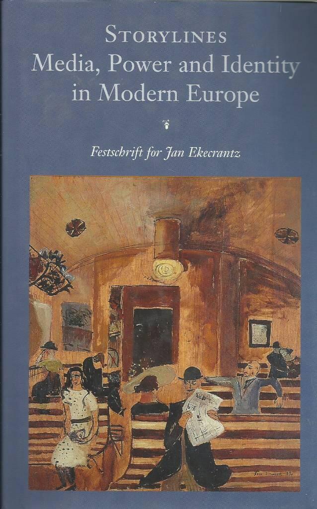 Storylines : media, power and identity in Modern Europe : festschrift for Jan Ekecrantz