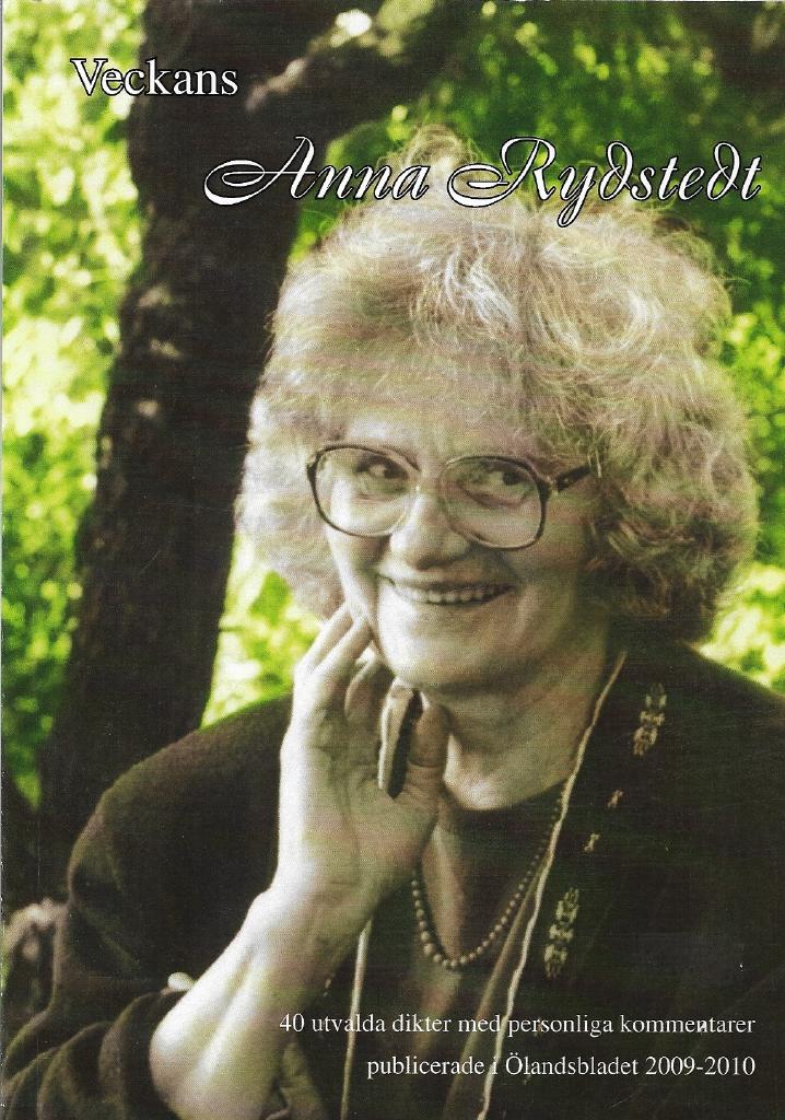 Veckans Anna Rydstedt - 40 utvalda dikter med personliga kommentarer publicerade i &Ouml;landsbladet 2009-2010