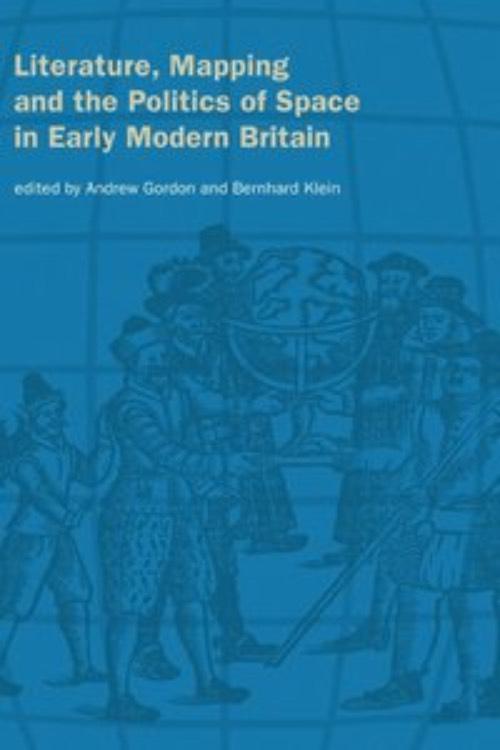 Literature, mapping and the politics of space in early modern Britain