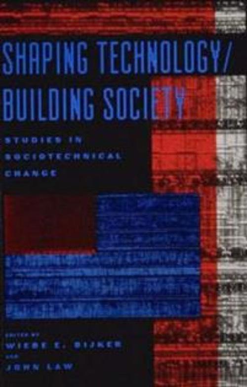 Shaping technology/building society - studies in sociotechnical change