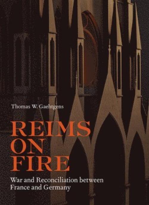 Reims on fire - war and reconciliation between france and germany
