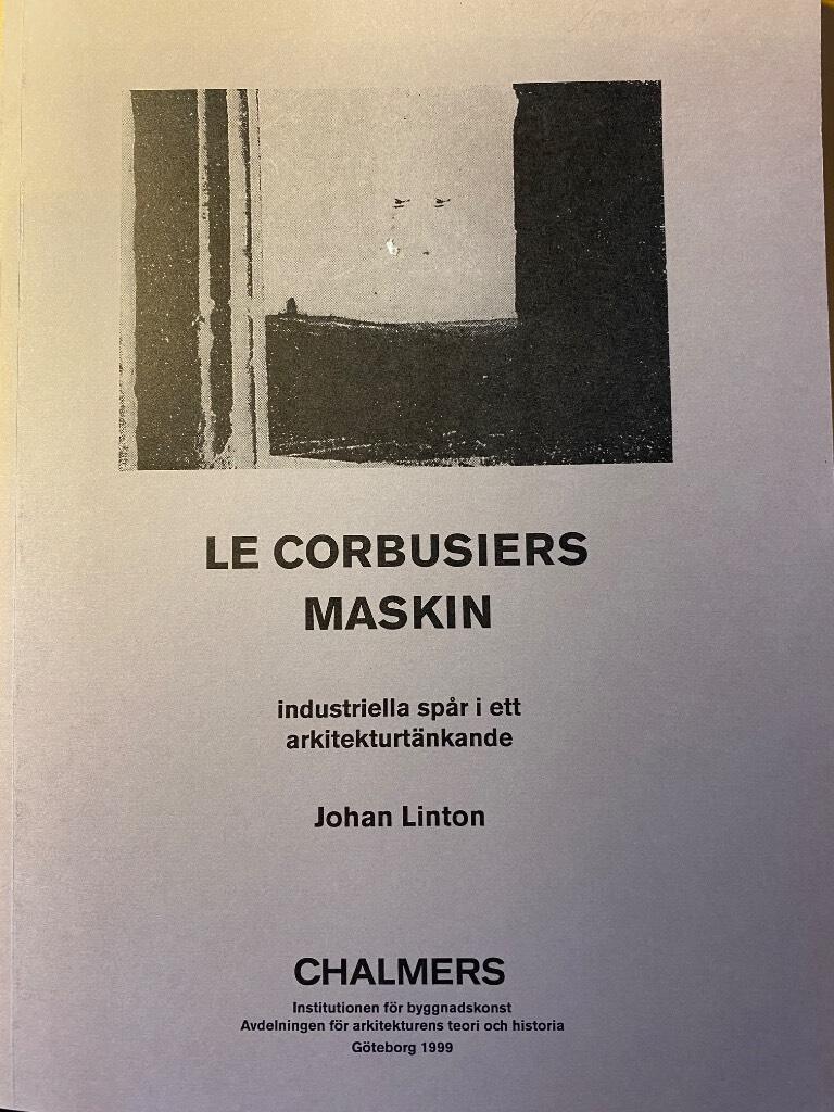 Le Corbusiers maskin : industriella spår i ett arkitekturtänkande