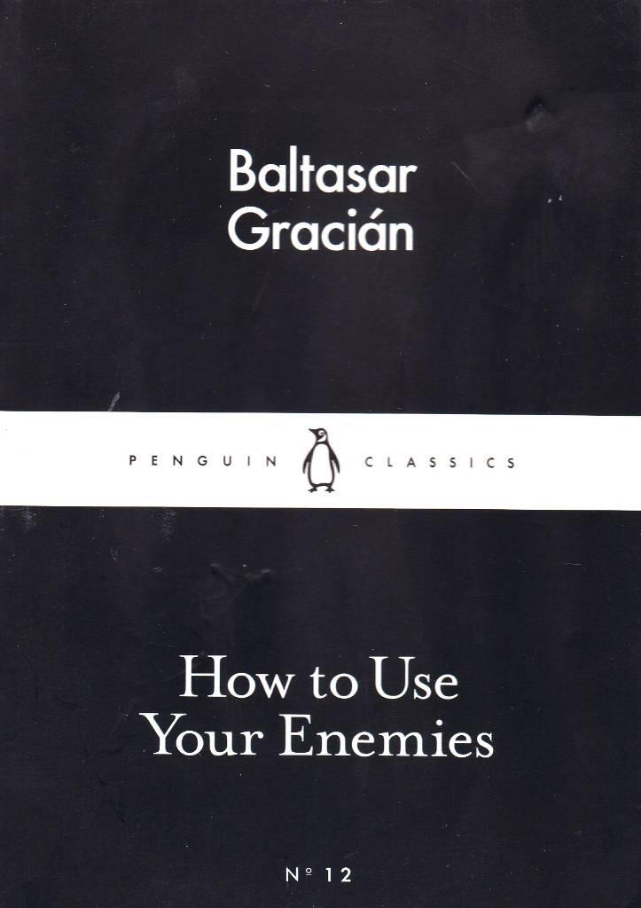 How to Use Your Enemies