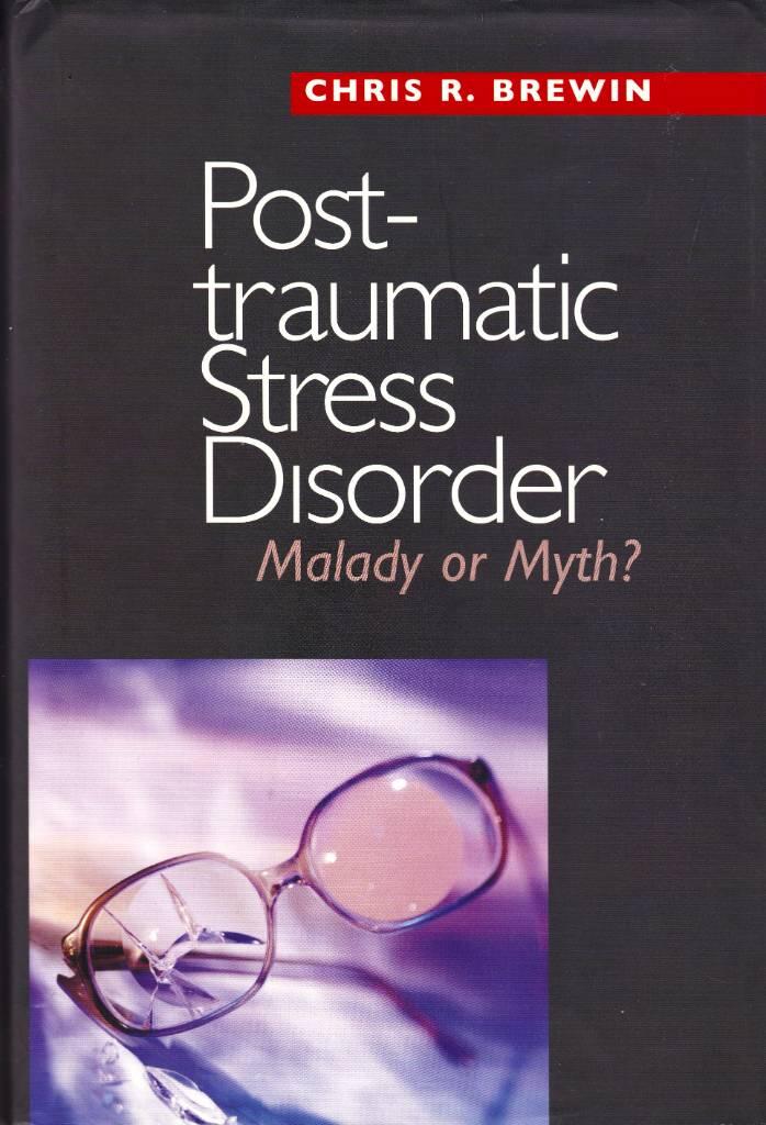 Posttraumatic stress disorder - malady or myth?