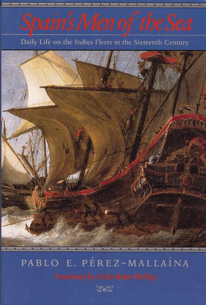 Spain's men of the sea - daily life on the indies fleets in the sixteenth century
