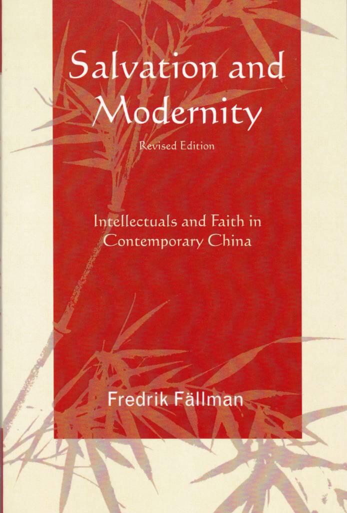 Salvation and modernity - intellectuals and faith in contemporary China