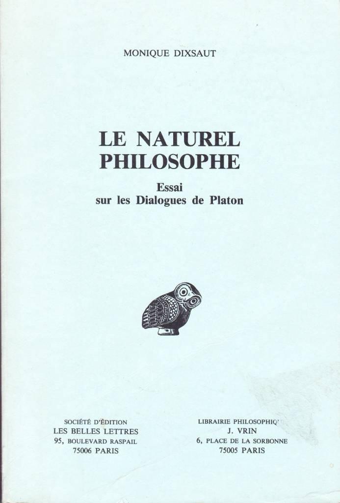 Le natural philosophe - essai sur les Dialogues de Platon