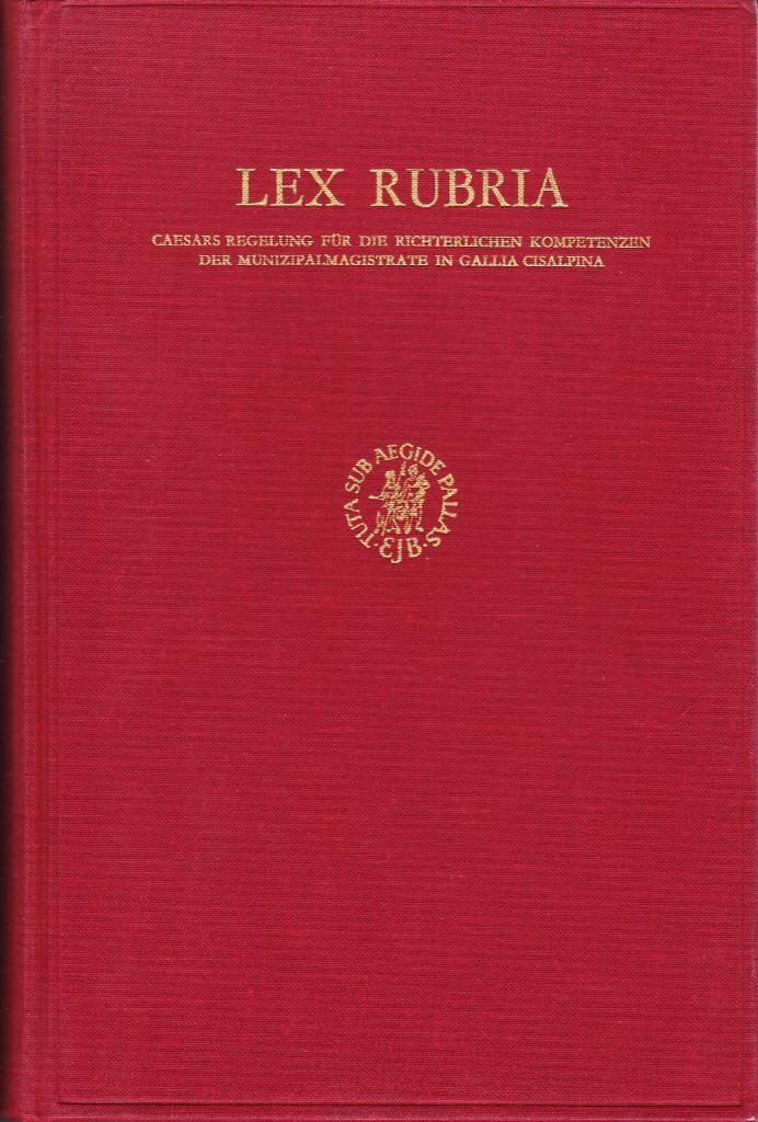 Lex Rubria - Caesars Regelung f&uuml;r die richterlichen Kompetenzen der Munizipalmagistrate in Gallia Cisalpina
