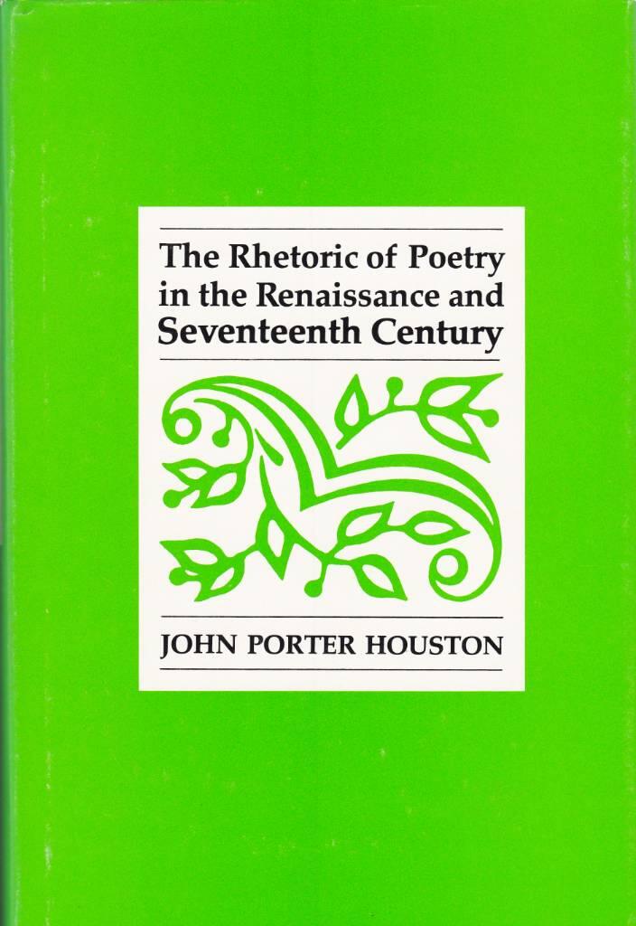 The rhetoric of poetry in the Renaissance and seventeenth century