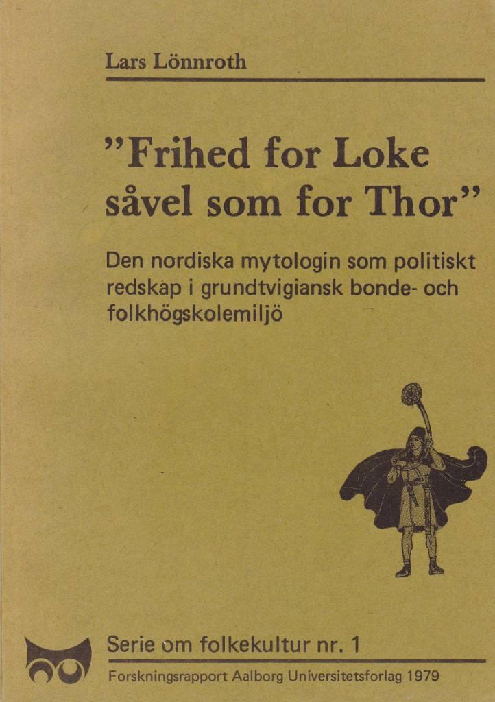 "Frihed for Loke saavel som for Thor" : den nordiska mytologin som politiskt redskap i grundtvigiansk bonde- och folkh&ouml;gskolemilj&ouml;