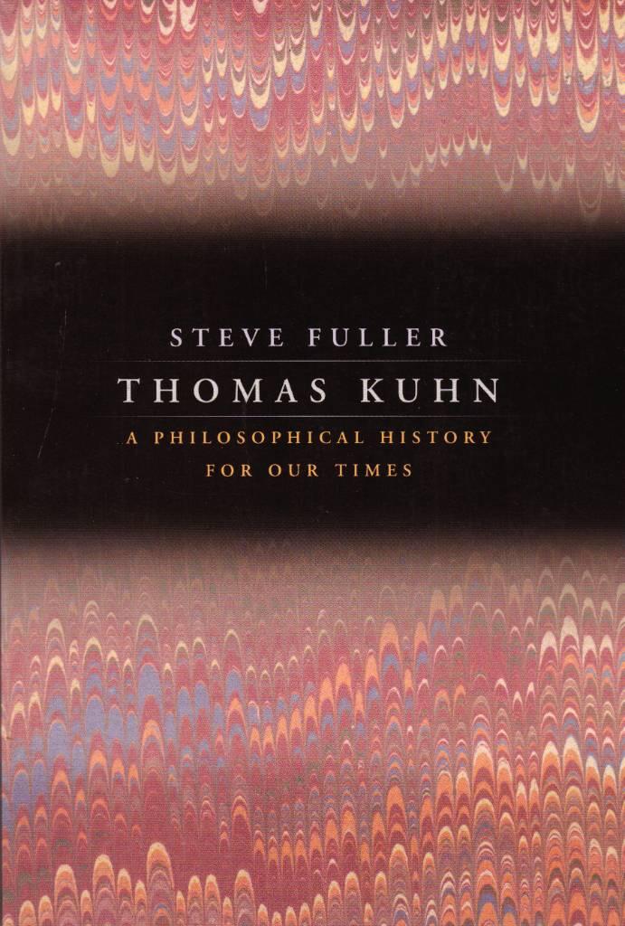 Thomas Kuhn : a philosophical history for our times