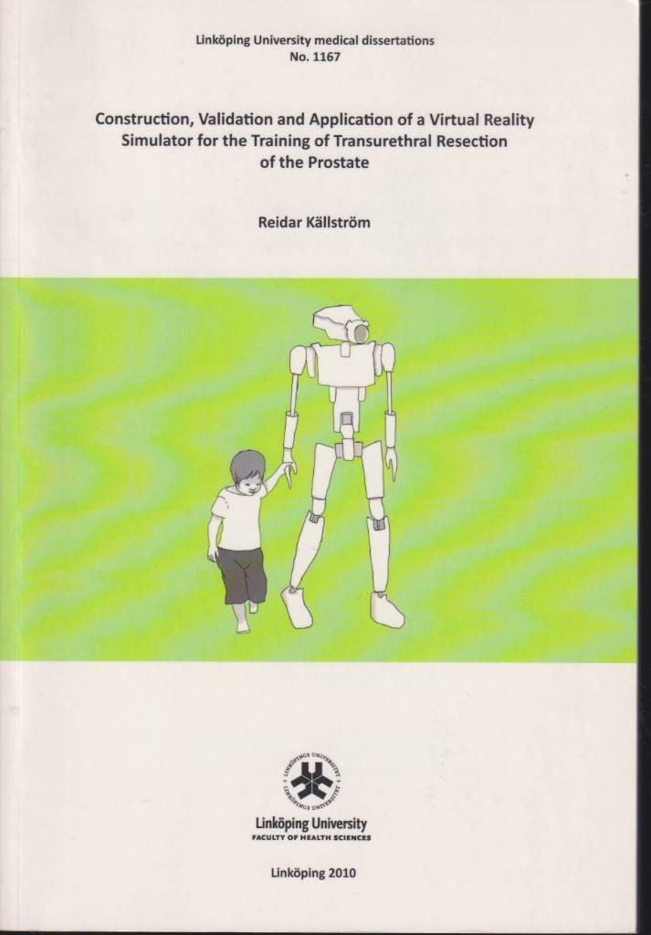 Construction, Validation and Application of a Virtual Reality Simulator for the Training of Transurethral Resection of the Prostate [Elektronisk resurs]
