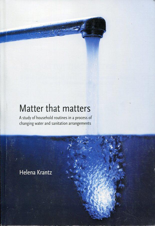 Matter that matters [Elektronisk resurs] : A study of household routines in a process of changing water and sanitation arrangements
