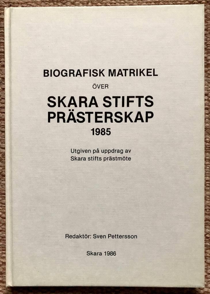 Biografisk matrikel över Skara stifts prästerskap 1985 : utgiven på uppdrag av Skara stifts prästmöte