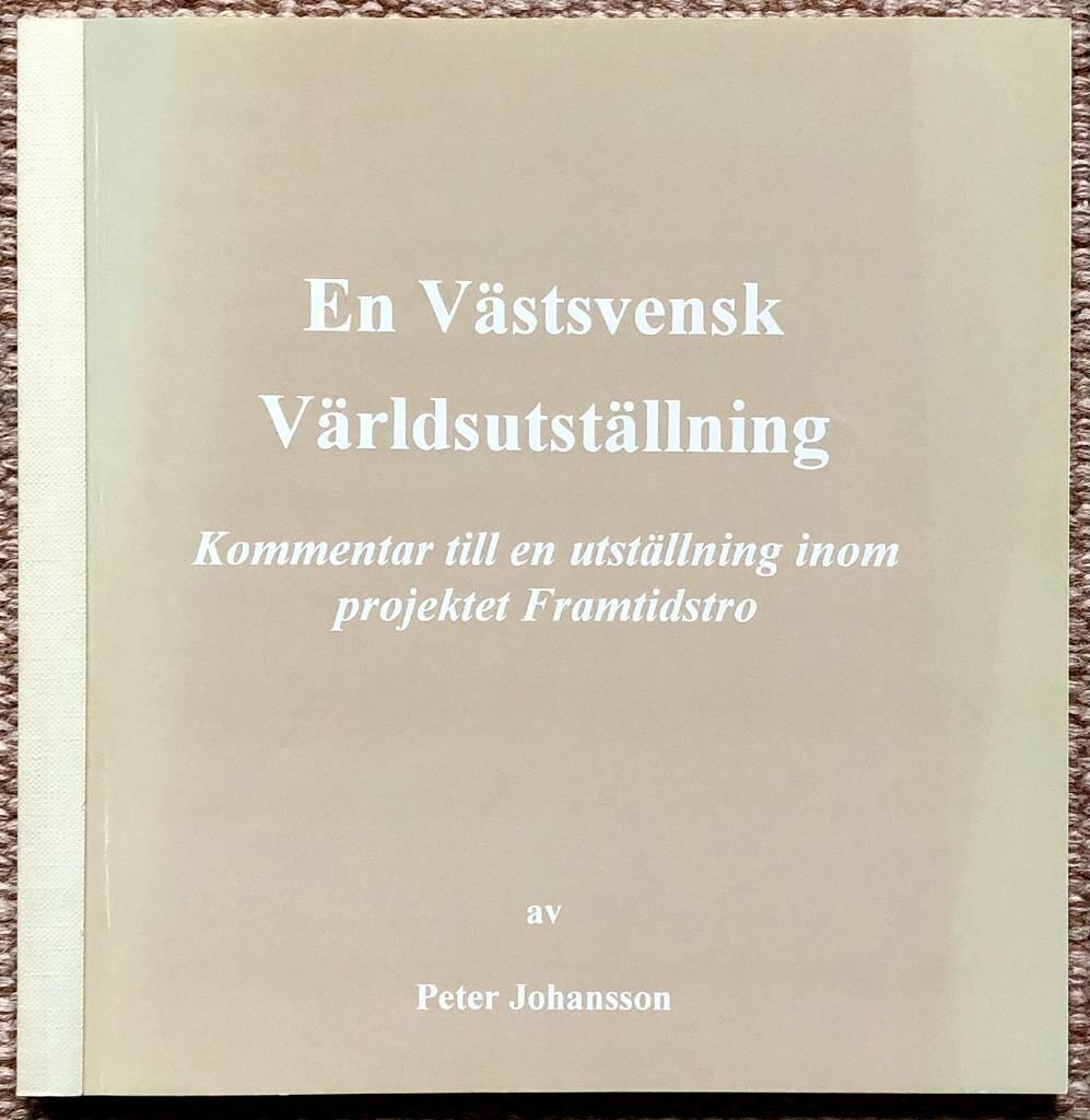 En v&auml;stsvensk v&auml;rldsutst&auml;llning : kommentarer till en utst&auml;llning inom projektet Framtidstro